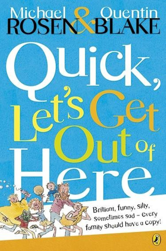 Quick Lets Get Out Of Here Michael Rosen Quentin Blake Rosen
