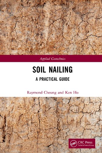 Soil Nailing A Practical Guide 1st Edition Raymond Cheung Ken Ho