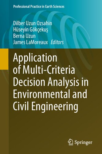 Application Of Multicriteria Decision Analysis In Environmental And Civil Engineering 1st Edition Dilber Uzun Ozsahin Editor