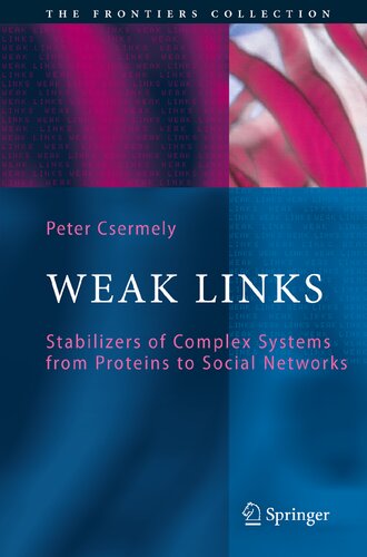 Weak Links The Universal Key To The Stability Of Networks And Complex Systems Peter Csermely