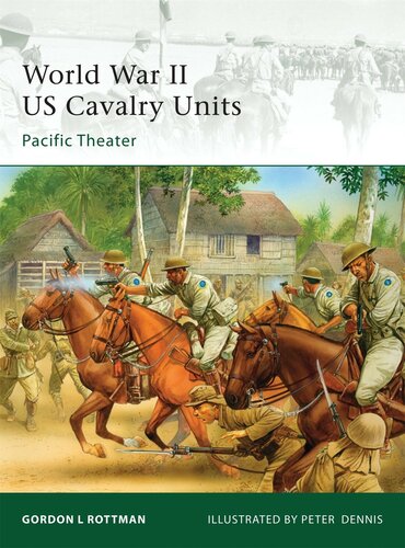 World War Ii Us Cavalry Units Pacific Theater Illustrated Gordon L Rottman