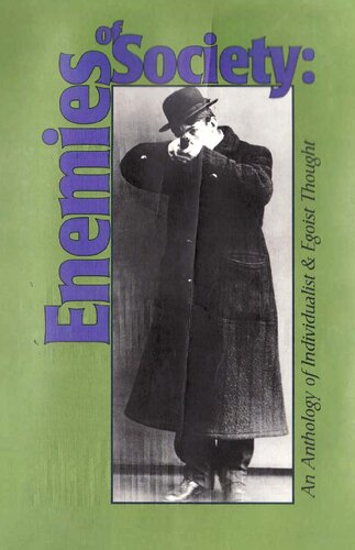 Enemies Of Society An Anthology Of Individualist And Egoist Thought James L Walker John Beverly Robinson John Henry Mackay Enzo Ma S E Parker