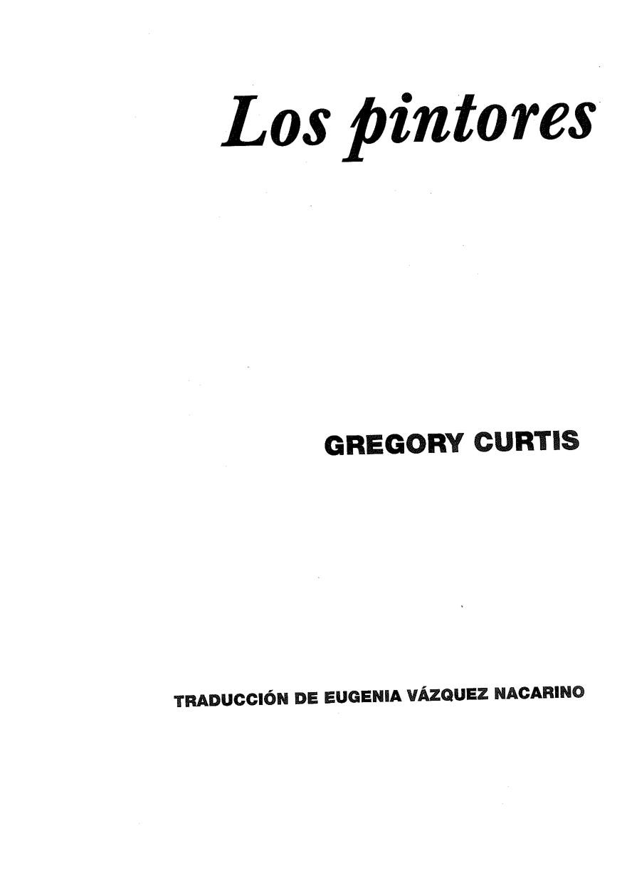 Los Pintores De Las Cavernas El Misterio De Los Primeros Artistas Gregory Curtis Eugenia Vzquez Nacarino