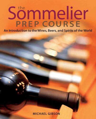 The Sommelier Prep Course An Introduction To The Wines Beers And Spirits Lingua Inglese An Introduction To The Wines Beers And Spirits Of The World 1 M Gibson