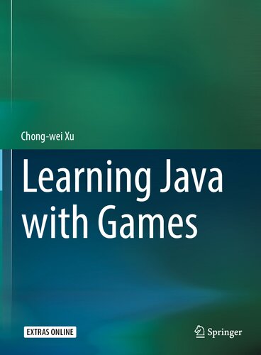 Learning Java With Games 1st Ed 2018 Chongwei Xu