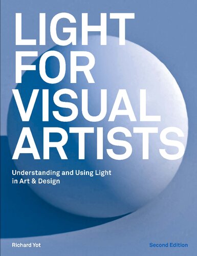 Light For Visual Artists Understanding And Using Light In Art Design 2nd Edition Richard Yot