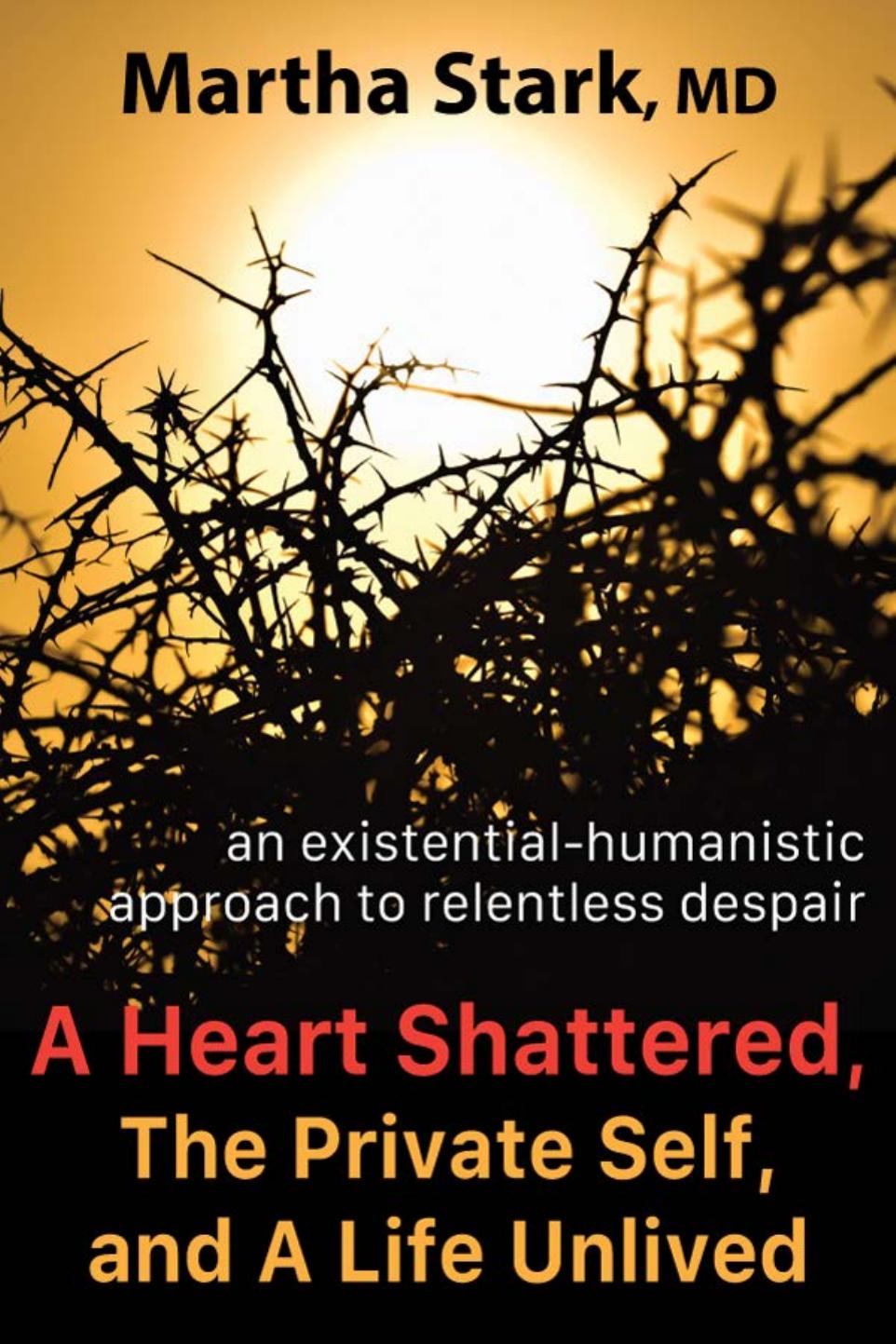 A Heart Shattered The Private Self And A Life Unlived Martha Stark Md Stark