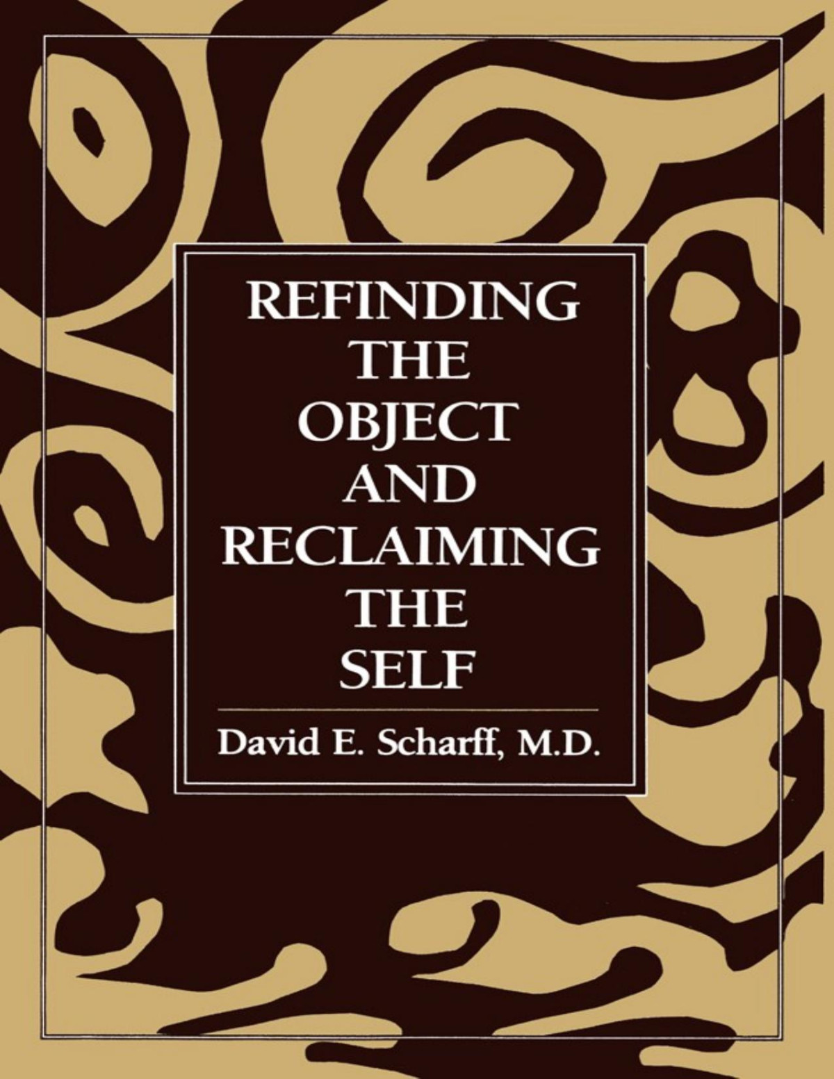 Refinding The Object And Reclaiming The Self David E Scharff