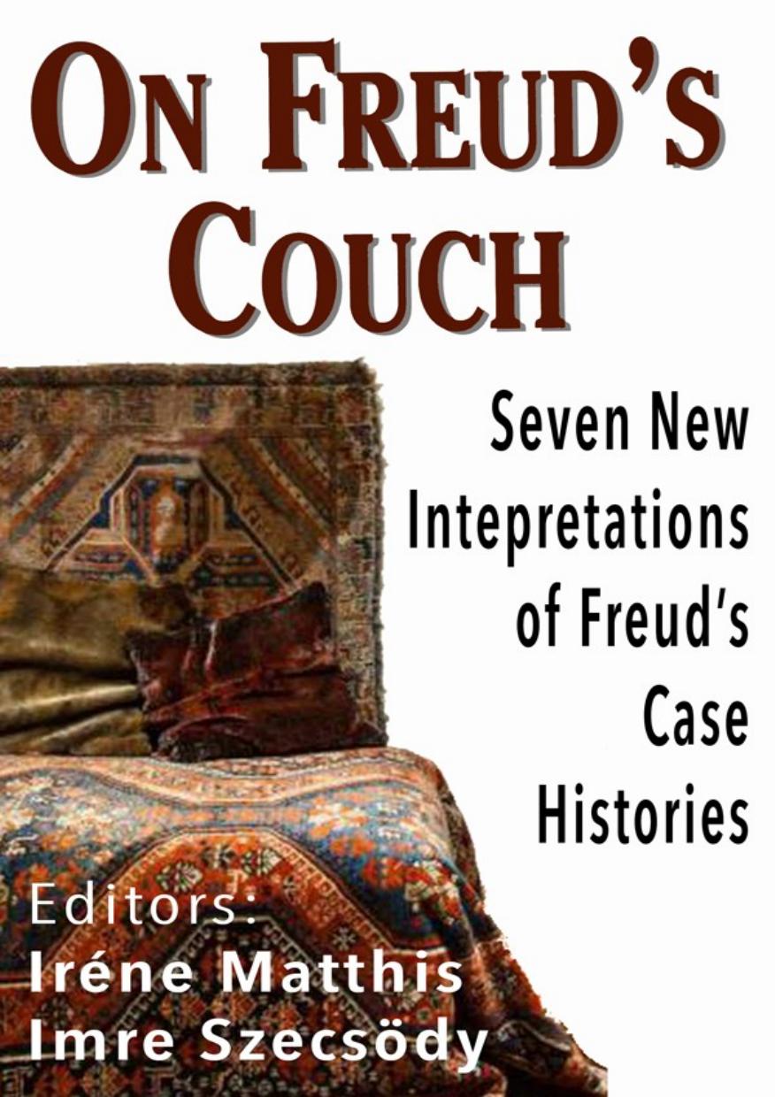 On Freuds Couch Seven New Interpretations Of Freuds Case Histories Irne Matthis Imre Szecsdy Matthis