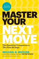 Master Your Next Move The Essential Companion To The First 90 Days Michael D Watkins