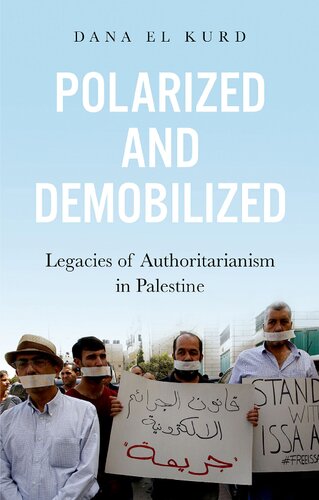 Polarized And Demobilized Legacies Of Authoritarianism In Palestine Dana El Kurd