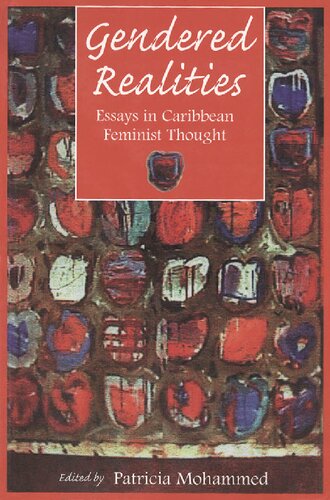 Gendered Realities Essays In Caribbean Feminist Thought Patricia Mohammed