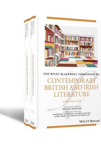 The Wiley Blackwell Companion To Contemporary British And Irish Literature Richard Bradford Editor
