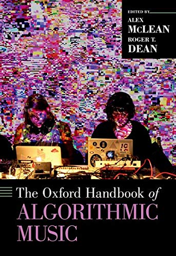 The Oxford Handbook Of Algorithmic Music Roger T Dean Editor