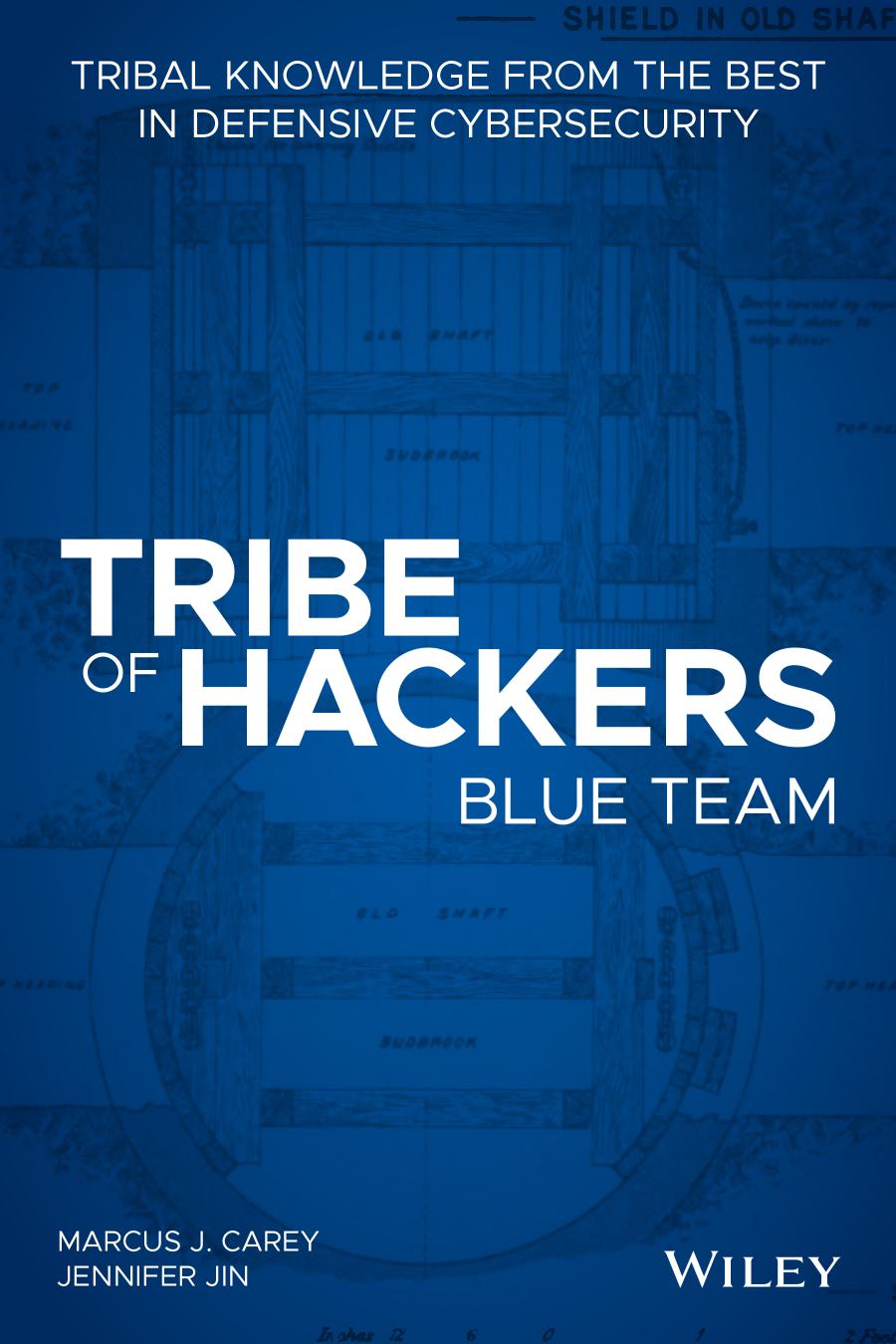 Tribe Of Hackers Blue Team Tribal Knowledge From The Best In Defensive Cybersecurity 1 Marcus J Carey