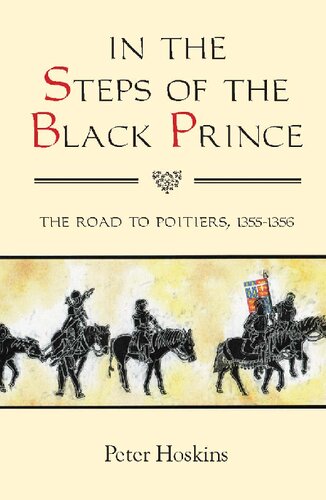 In The Steps Of The Black Prince The Road To Poitiers 13551356 32 Peter Hoskins