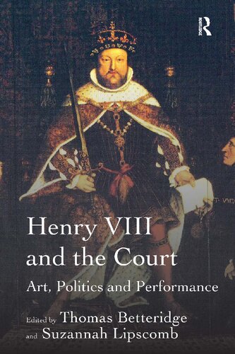 Henry Viii And The Court Art Politics And Performance 1 Suzannah Lipscomb