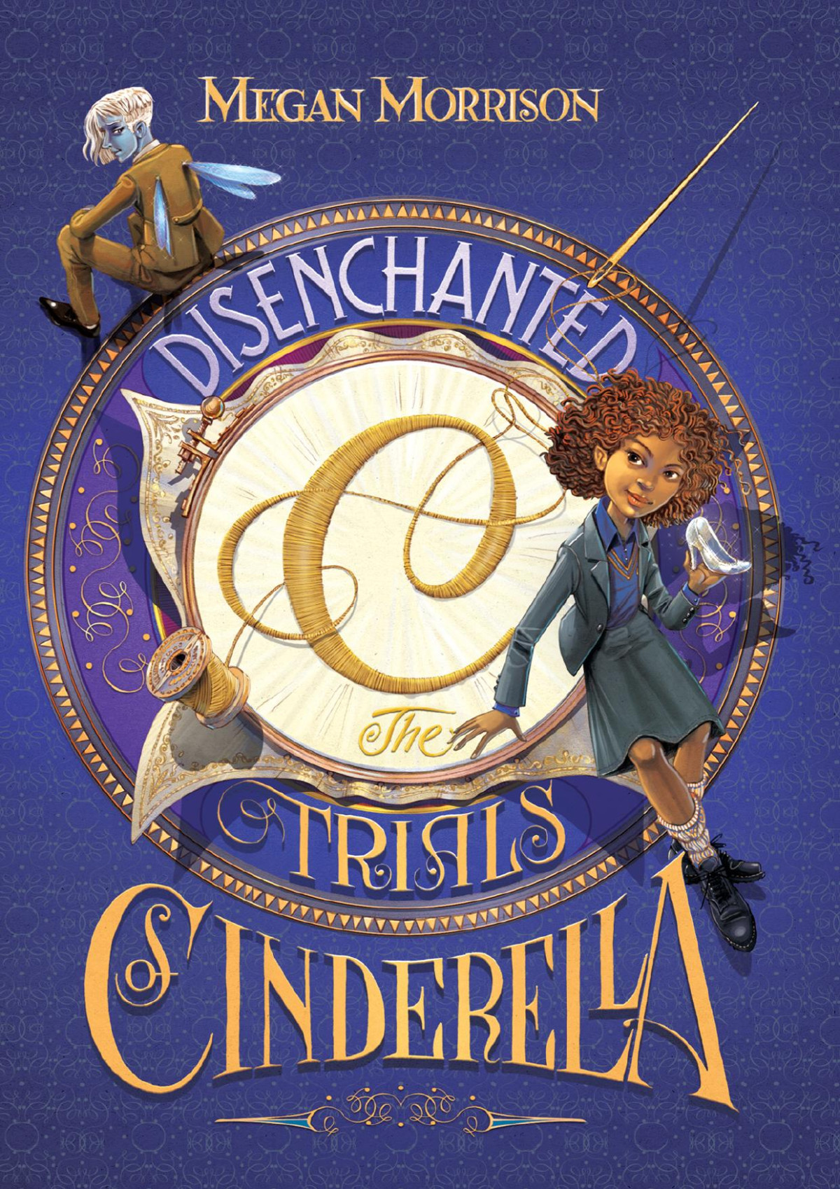 Disenchanted The Trials Of Cinderella Megan Morrison