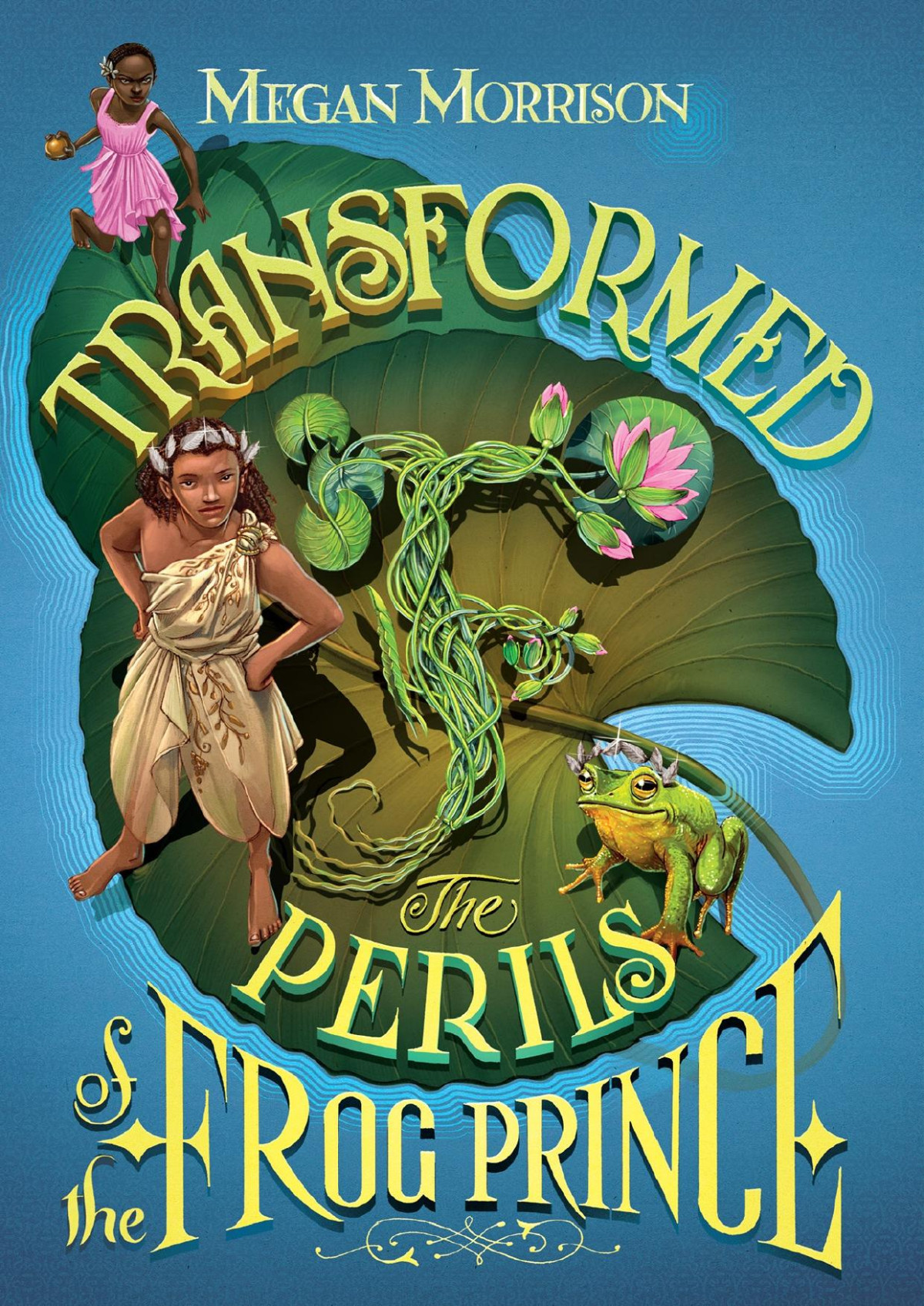 Transformed The Perils Of The Frog Prince Megan Morrison Morrison