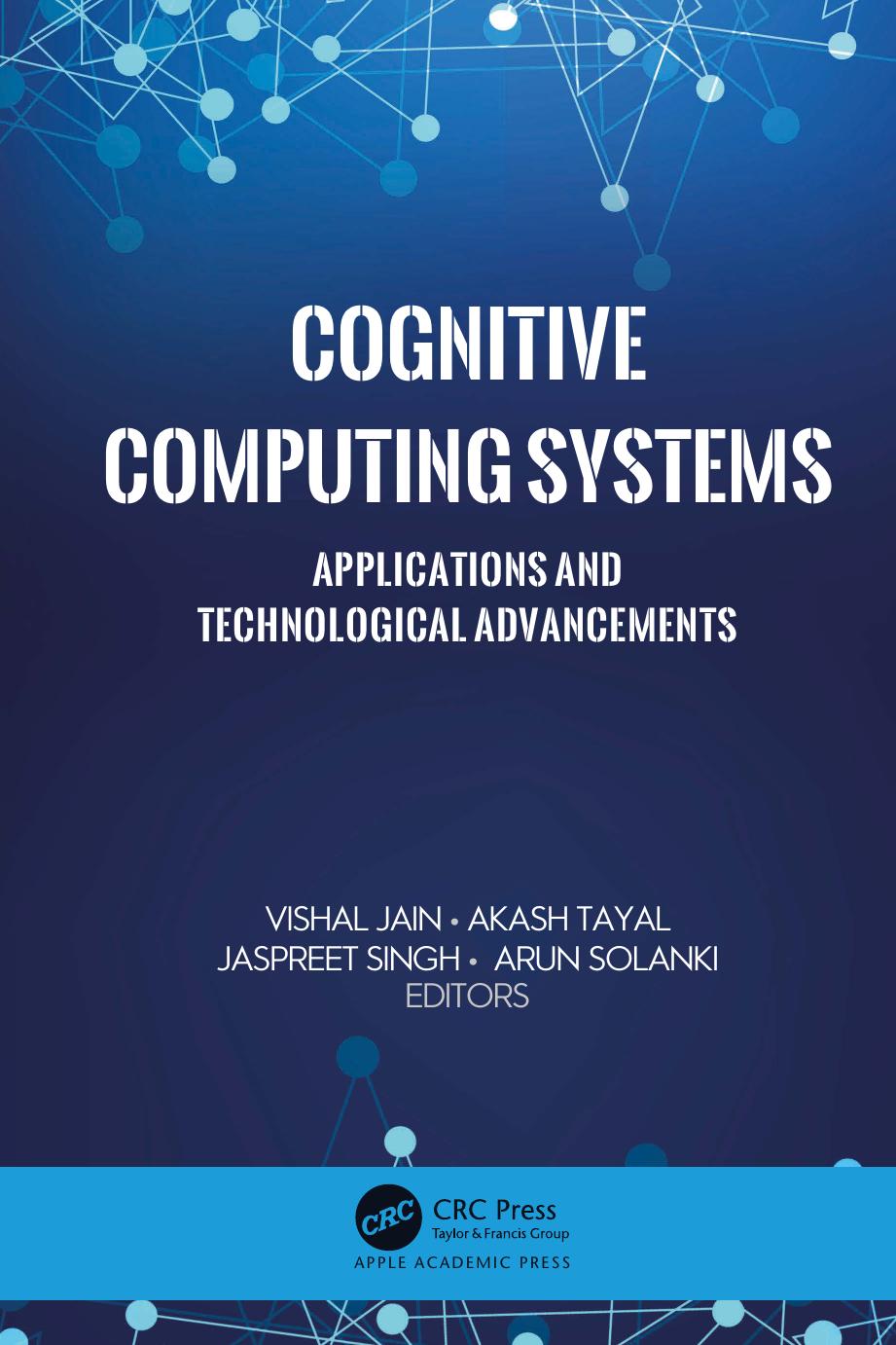 Cognitive Computing Systems Applications And Technological Advancements Vishal Jain Akash Tayal Jaspreet Singh Arun Solanki