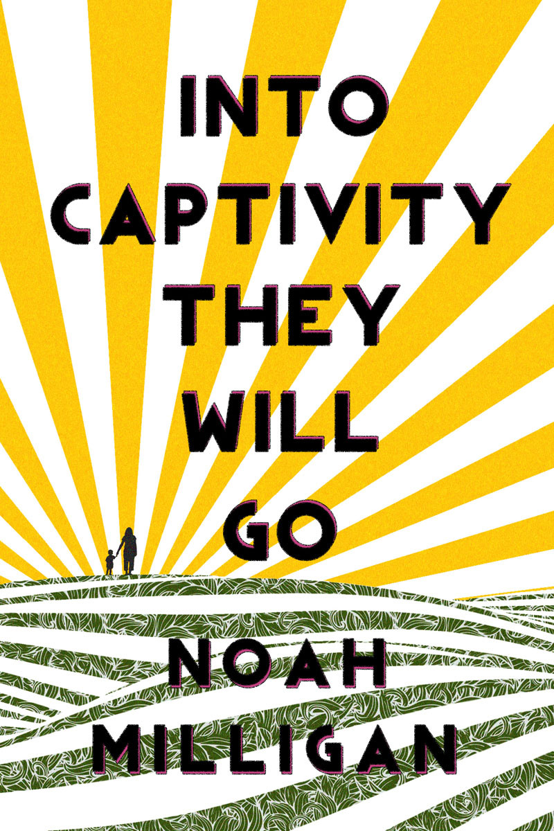 Into Captivity They Will Go Milligan Noah