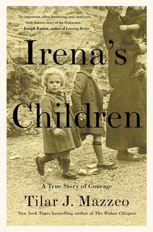 Irenas Children The Extraordinary Story Of The Woman Who Saved 2500 Children From The Warsaw Ghetto Tilar J Mazzeo Mazzeo