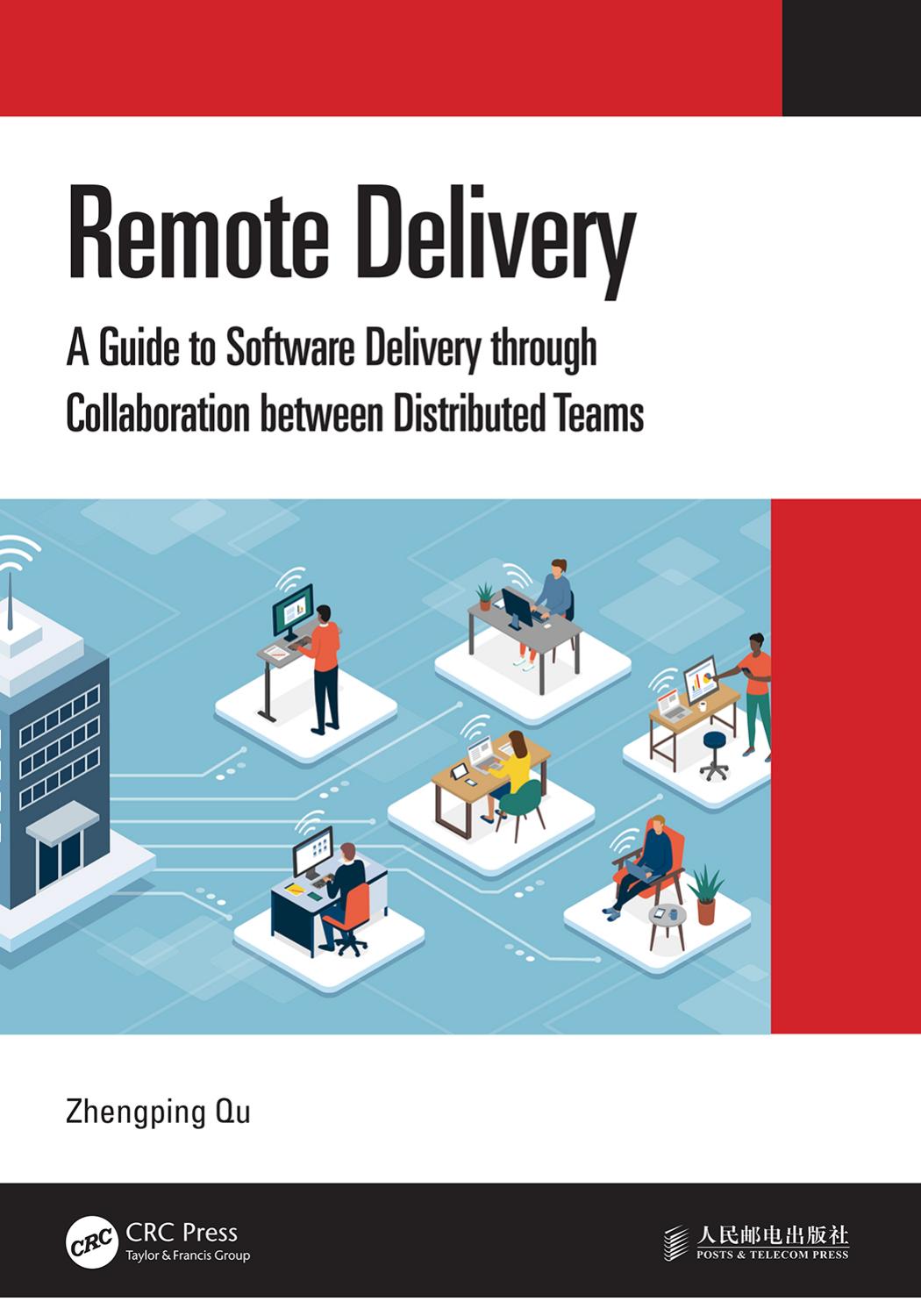 Remote Delivery A Guide To Software Delivery Through Collaboration Between Distributed Teams 1st Edition Qu