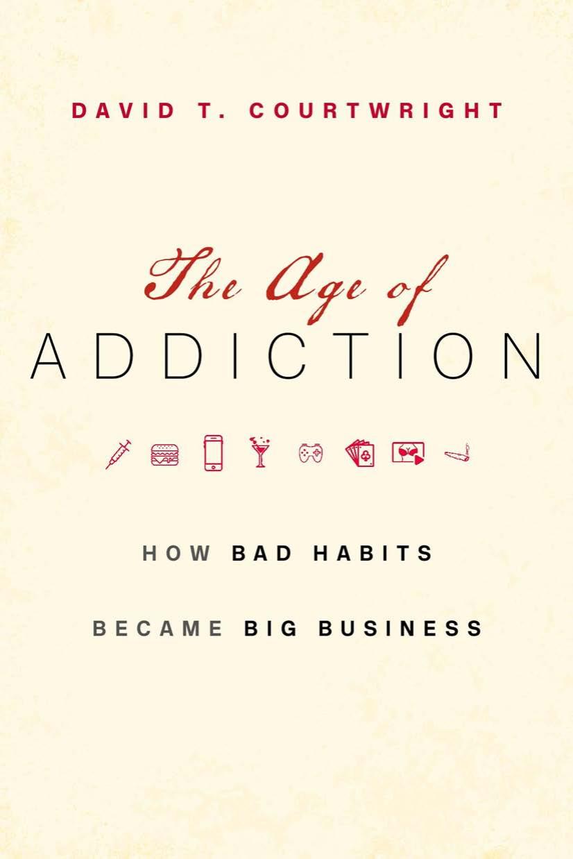 The Age Of Addiction David T Courtwright