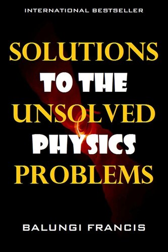 Solutions To The Unsolved Physics Problems 1 Francis Balungi