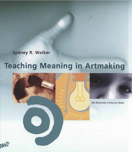 Teaching Meaning In Artmaking Sydney R Walker