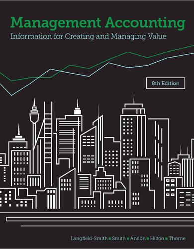 Management Accounting Information For Creating And Managing Value 8th Edition Kim Langfieldsmith David Smith Paul Andon Ronald Hilton Helen Thorne