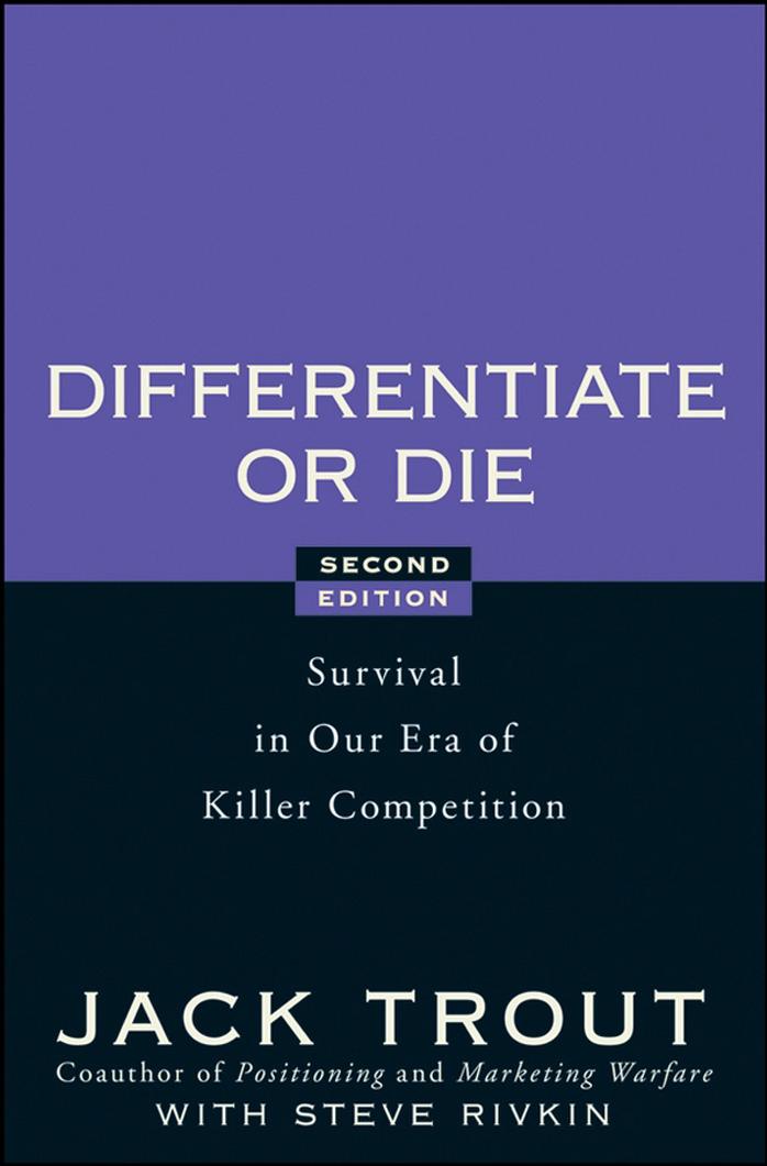 Differentiate Or Die Survival In Our Era Of Killer Competition Jack Trout