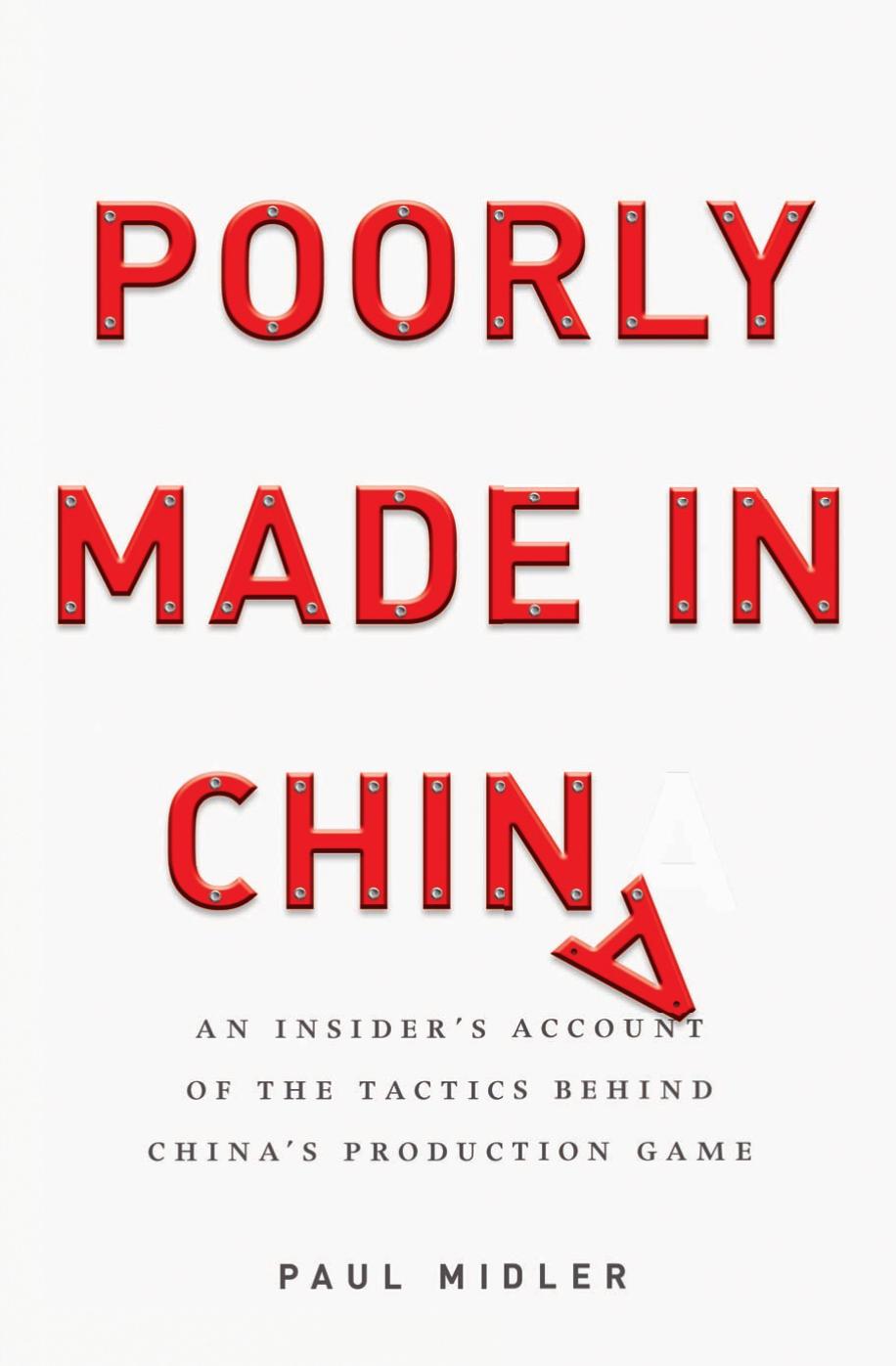 Poorly Made In China An Insiders Account Of The China Production Game Paul Midler Midler