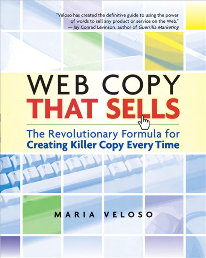 Web Copy That Sells The Revolutionary Formula For Creating Killer Copy That Grabs Their Attention And Compels Them To Buy Maria Veloso Veloso