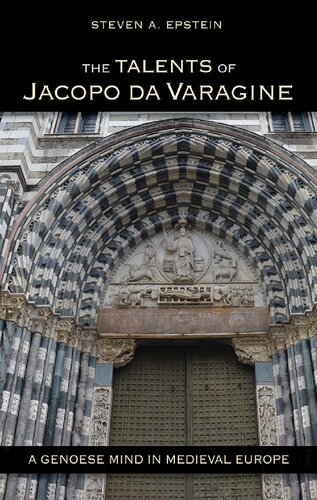 The Talents Of Jacopo Da Varagine A Genoese Mind In Medieval Europe Steven A Epstein
