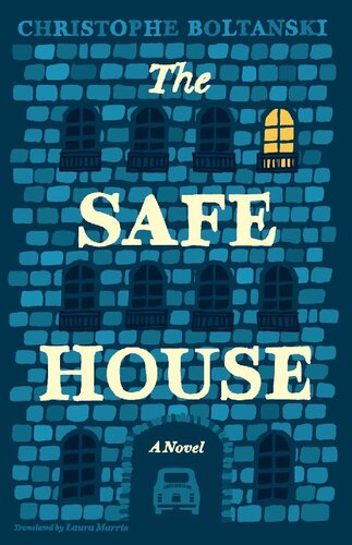 The Safe House A Novel Christophe Boltanski Laura Marris Translation