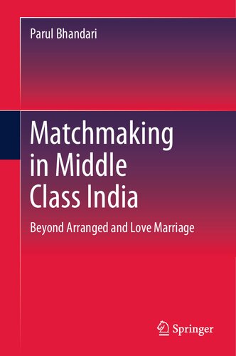 Matchmaking In Middle Class India Beyond Arranged And Love Marriage Parul Bhandari