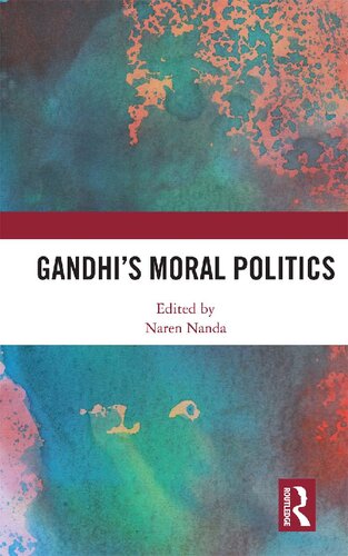 Gandhis Moral Politics Naren Nanda