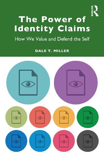 The Power Of Identity Claims How We Value And Defend The Self Dale T Miller