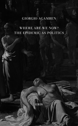 Where Are We Now The Epidemic As Politics 1st Edition Giorgio Agamben
