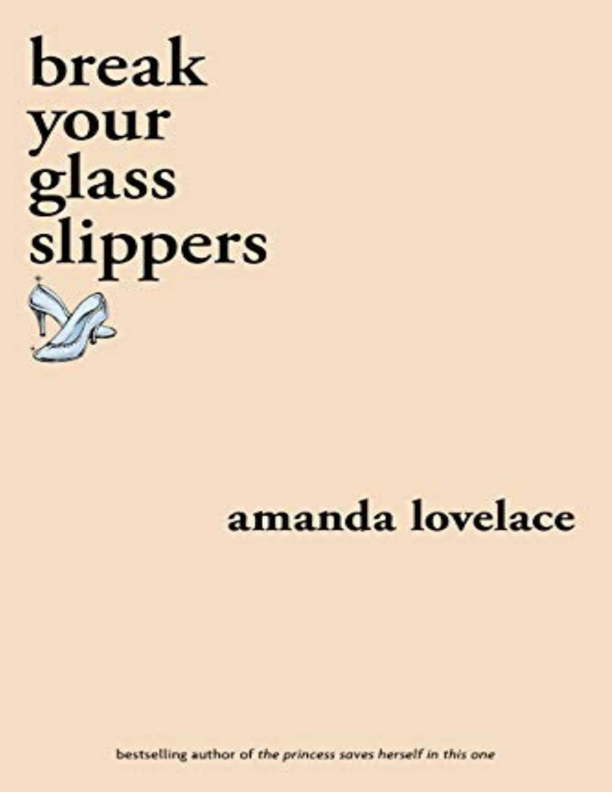 Break Your Glass Slippers Amanda Lovelace Lovelace Amanda