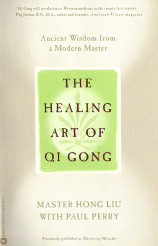 The Healing Art Of Qi Gong Master Hong Liu Paul Perry