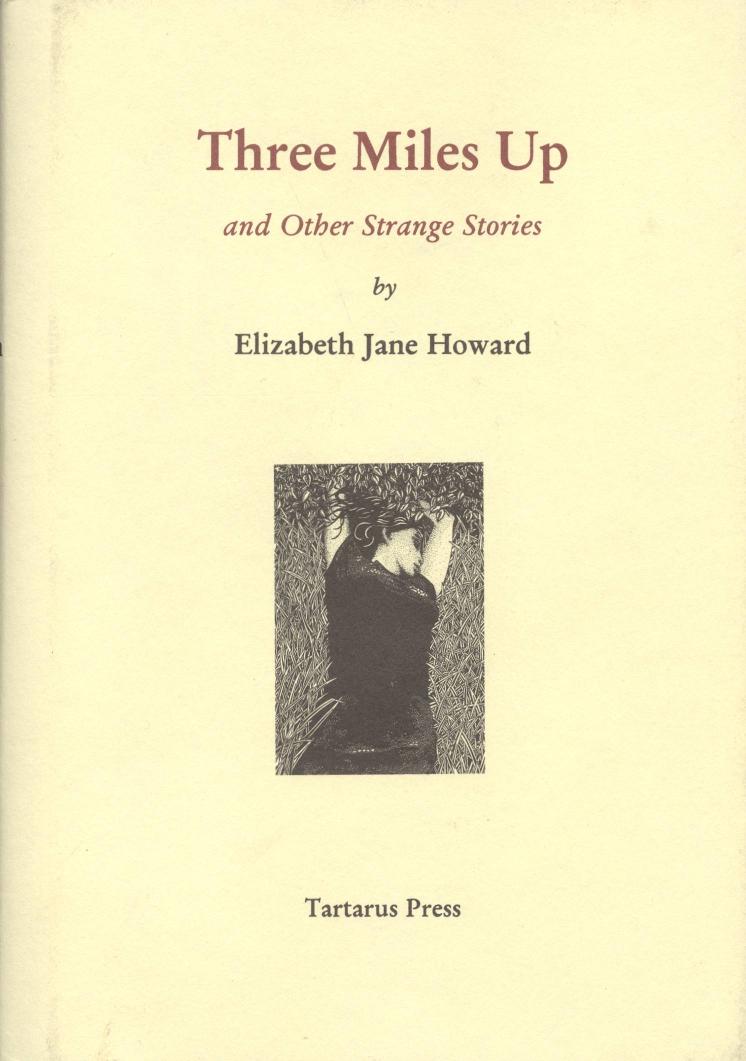 Three Miles Up And Other Strange Stories 1st Tartarus Edition Elizabeth Jane Howard