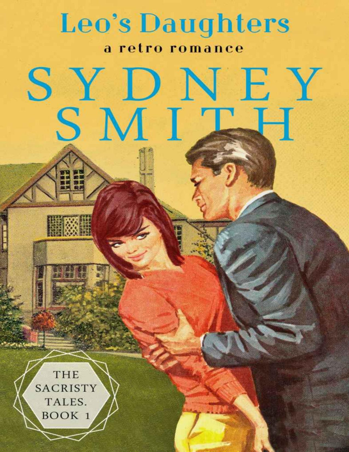 Leos Daughters A Retro Romance The Sacristy Tales Book 1 Sydney Smith Smith