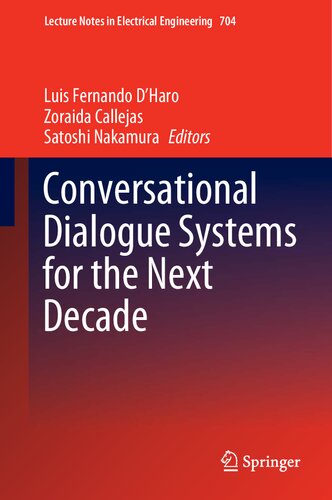 Conversational Dialogue Systems For The Next Decade 704 1st Ed 2021 Luis Fernando Dharo Editor