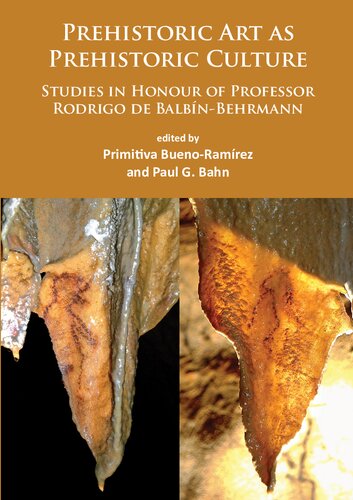 Prehistoric Art As Prehistoric Culture Studies In Honour Of Professor Rodrigo De Balbinbehrmann Studies In Honour Of Professor Rodrigo De Balbnbehrmann Primitiva Buenoramirez Editor