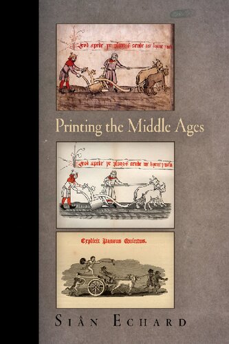 Printing The Middle Ages Sian Echard