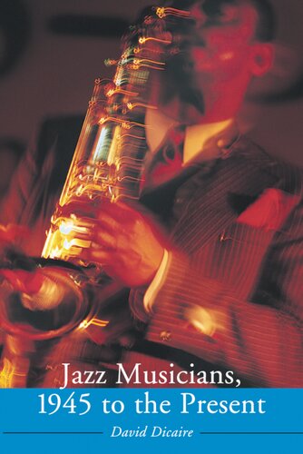 Jazz Musicians 1945 To The Present David Dicaire