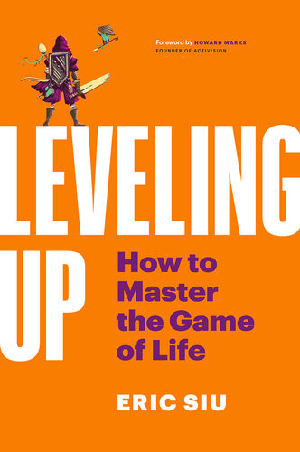 Leveling Up How To Master The Game Of Life Eric Siu