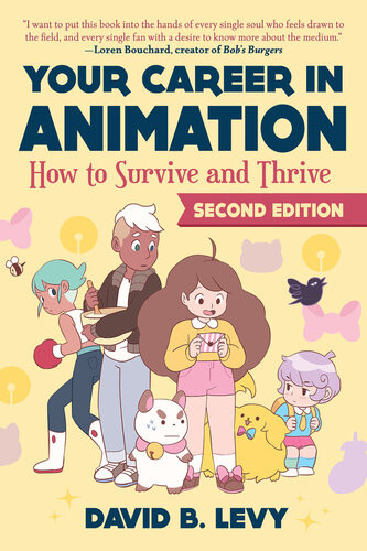 Your Career In Animation 2nd Edition How To Survive And Thrive 2nd Edition Levy